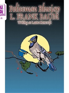 海外直订Policeman Bluejay by L. Frank Baum, Fiction, Fantasy l·弗兰克·鲍姆的《冠蓝鸦警察》，小说，幻想