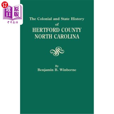 海外直订Colonial and State History of Hertford County, North Carolina 北卡罗来纳州赫特福德县的殖民和州史