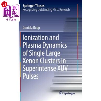 海外直订Ionization and Plasma Dynamics of Single Large Xenon Clusters in Superintense Xu 监督Xuv脉冲中单个大氙团簇