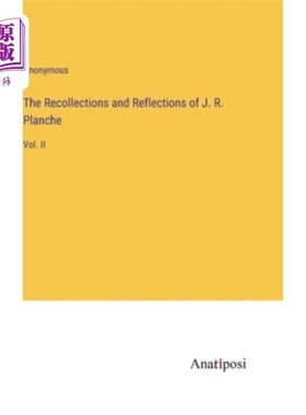 海外直订The Recollections and Reflections of J. R. Planche: Vol. II 普朗什的回忆与思考:第二卷