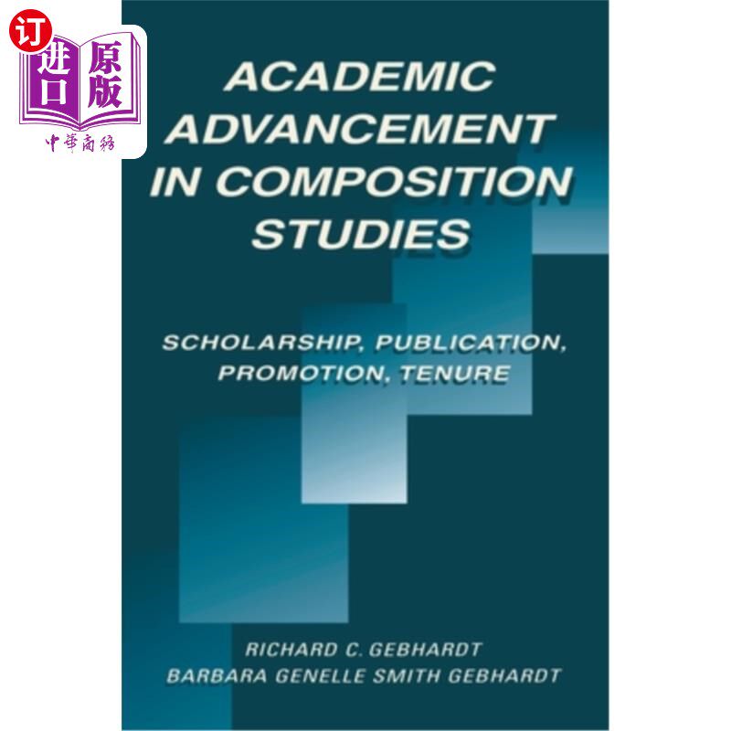 海外直订Academic Advancement in Composition Studies: Scholarship, Publication, Promotion 写作研究的学术进步:奖学金
