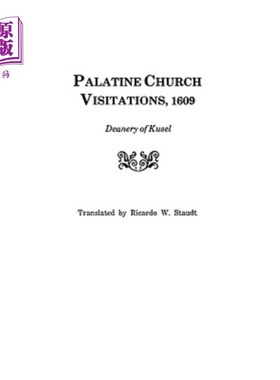 海外直订Palatine Church Visitations, 1609 . . . Deanery of Kusel 帕拉廷教堂探访，1609年…学院院长的职位的Kusel
