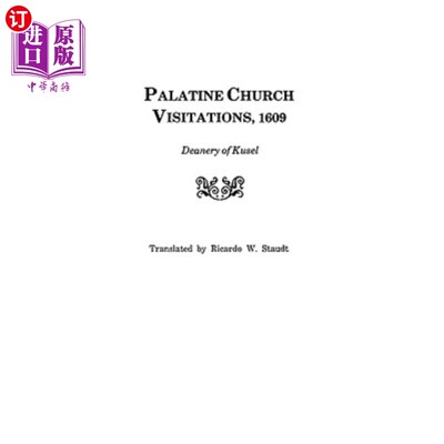 海外直订Palatine Church Visitations, 1609 . . . Deanery of Kusel 帕拉廷教堂探访，1609年…学院院长的职位的Kusel