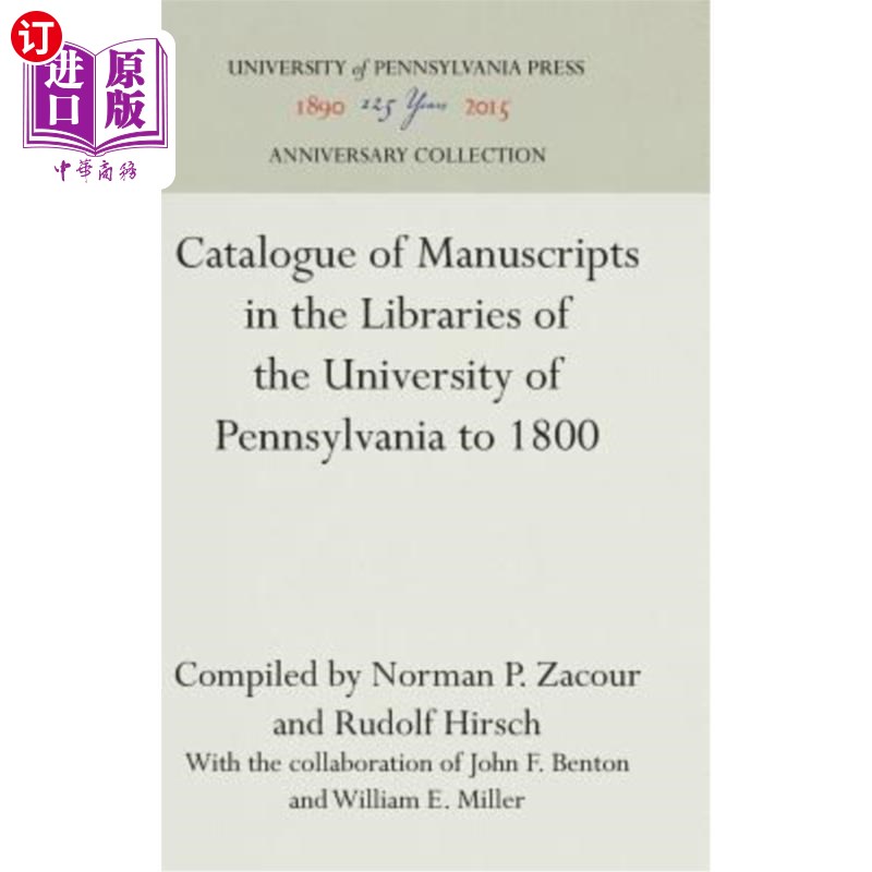 海外直订Catalogue of Manuscripts in the Libraries of the University of Pennsylvania to 1 1800年宾夕法尼亚大学图书馆
