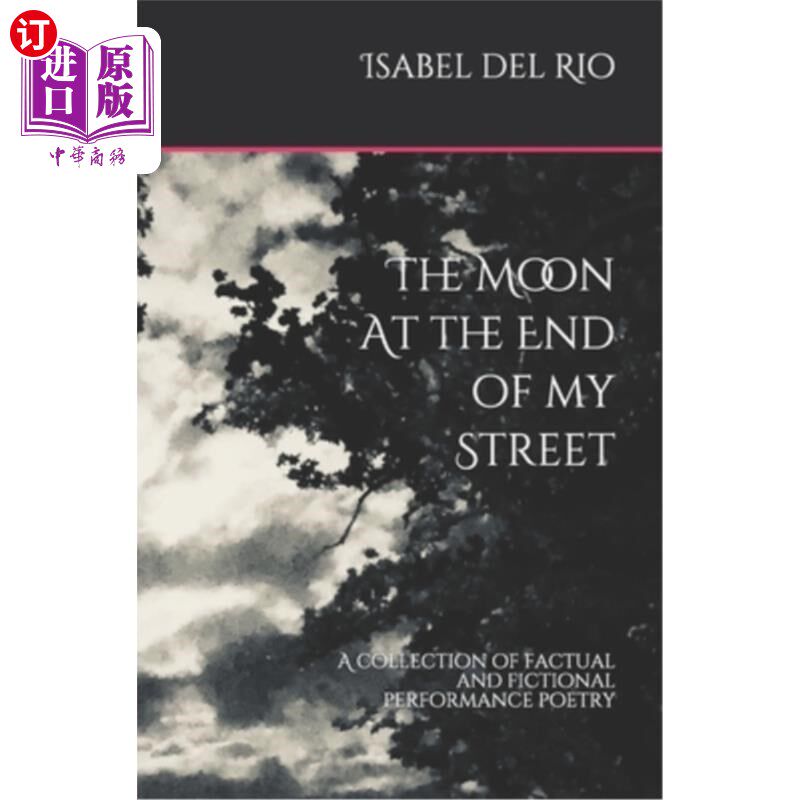 海外直订The Moon at the end of my Street: A collection of factual and fictional performa 《我街尽头的月亮》：一本真