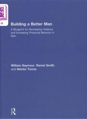 海外直订医药图书Building a Better Man: A Blueprint for Decreasing Violence and Increasing Prosoc 建设一个更好的男人