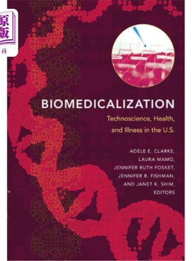 海外直订Biomedicalization: Technoscience, Health, and Illness in the U.S. 生物医学化:美国的技术科学、健康和疾病