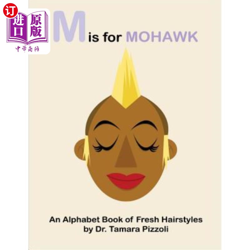 海外直订M is for Mohawk: An Alphabet Book of Fresh Hairstyles M是莫霍克发型:新鲜发型的字母表