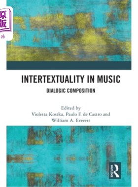 海外直订Intertextuality in Music: Dialogic Composition 音乐中的互文性:对话作曲