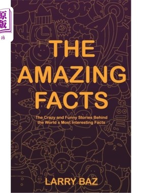 海外直订The Amazing Facts: The Crazy and Funny Stories Behind the World's Most Interesti 惊人的事实:疯狂和有趣的故