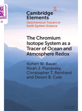 海外直订Chromium Isotope System as a Tracer of Ocean and... 铬同位素体系作为海洋和大气氧化还原的示踪剂