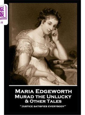 海外直订Maria Edgeworth - Murad the Unlucky & Other Tales: 'Justice satisfies everybody' 玛丽亚·艾奇沃斯——不幸的