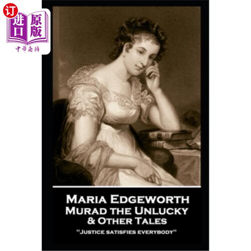 海外直订Maria Edgeworth - Murad the Unlucky & Other Tales: 'Justice satisfies everybody' 玛丽亚·艾奇沃斯——不幸的