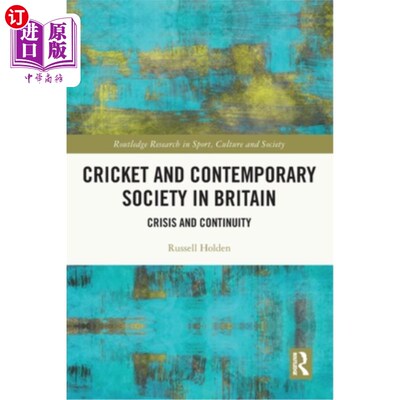 海外直订Cricket and Contemporary Society in Britain: Crisis and Continuity 英国板球与当代社会:危机与延续