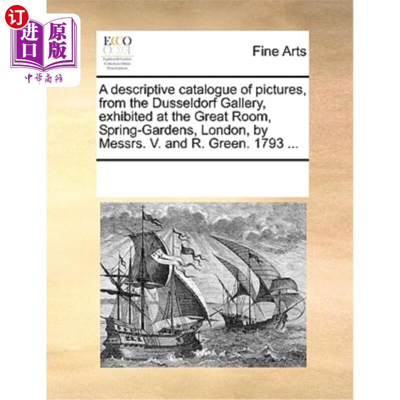 海外直订A Descriptive Catalogue of Pictures, from the Dusseldorf Gallery, Exhibited at t 《杜塞尔多夫画廊的绘画描述