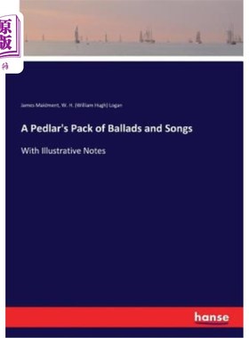 海外直订A Pedlar's Pack of Ballads and Songs: With Illustrative Notes 小贩的一套民谣和歌曲：带有插图说明