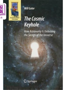 海外直订The Cosmic Keyhole: How Astronomy Is Unlocking the Secrets of the Universe 宇宙锁孔：天文学如何解开宇宙的秘