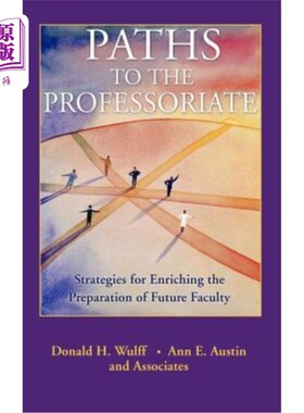 海外直订Paths to the Professoriate: Strategies for Enriching the Preparation of Future F 通往教授的道路:丰富