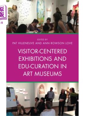 海外直订Visitor-Centered Exhibitions and Edu-Curation in Art Museums 以游客为中心的艺术博物馆展览与教育