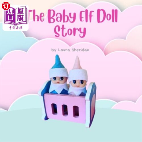海外直订A Baby Elf Doll Story: A magical children's story 一个精灵娃娃的故事:一个神奇的儿童故事
