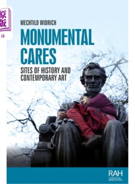 海外直订Monumental cares: Sites of History and Contemporary Art 不朽的关怀:历史和当代艺术的遗址