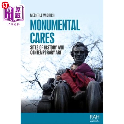 海外直订Monumental cares: Sites of History and Contemporary Art 不朽的关怀:历史和当代艺术的遗址