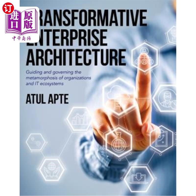 海外直订Transformative Enterprise Architecture: Guiding and Governing the Metamorphosis  转型企业架构:指导和治理组
