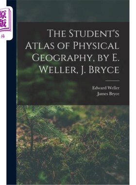 海外直订The Student's Atlas of Physical Geography, by E. Weller, J. Bryce 《学生自然地理地图集》，作者:E.威勒，J.布