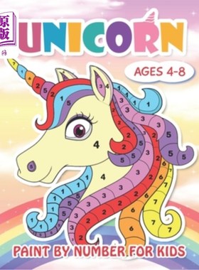 海外直订Paint by Number Unicorn for Kids Ages 4-8: Cute Unicorn Color by Numbers for Kid 4-8岁儿童用数字画独角兽：
