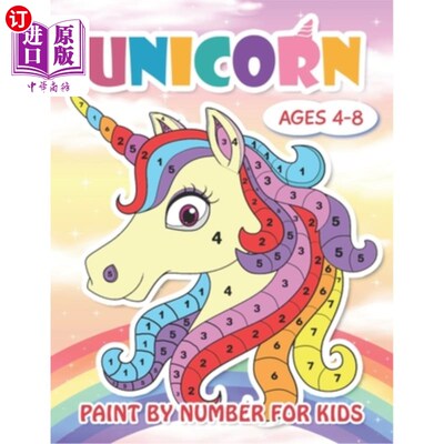 海外直订Paint by Number Unicorn for Kids Ages 4-8: Cute Unicorn Color by Numbers for Kid 4-8岁儿童用数字画独角兽：