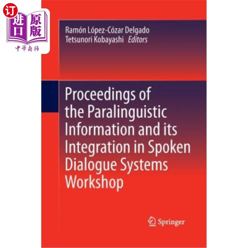 海外直订Proceedings of the Paralinguistic Information and Its Integration in Spoken Dial 副语言信息及其在口语对话系