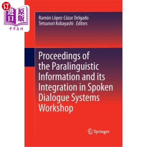 海外直订Proceedings of the Paralinguistic Information and Its Integration in Spoken Dial 副语言信息及其在口语对话系