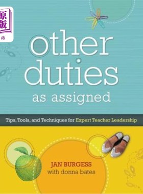 海外直订Other Duties as Assigned: Tips, Tools, and Techniques for Expert Teacher Leaders 分配的其他职责：专家教师领