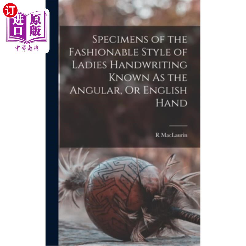 海外直订Specimens of the Fashionable Style of Ladies Handwriting Known As the Angular, O 女性书写的时尚风格样本，即