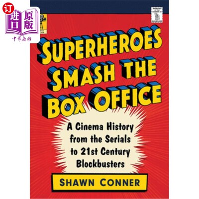 海外直订Superheroes Smash the Box Office: A Cinema History from the Serials to 21st Cent 超级英雄打破票房:从系列电