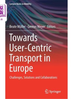海外直订Towards User-Centric Transport in Europe: Challenges, Solutions and Collaboratio 欧洲以用户为中心的运输：挑