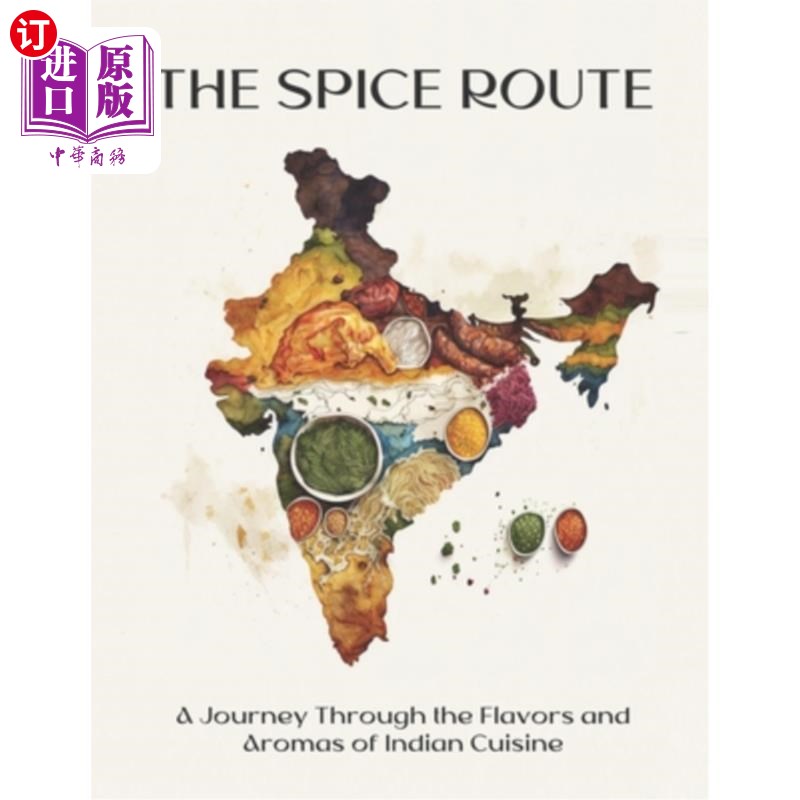 海外直订The Spice Route: A Journey Through the Flavors and Aromas of Indian Cuisine 香料之路:印度美食的味道和香气之