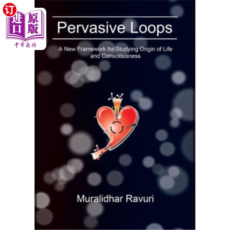 按需印刷Pervasive Loops: A New Framework for Studying Origin of Life and Consciousness 普适循环：研究生命与意识起源