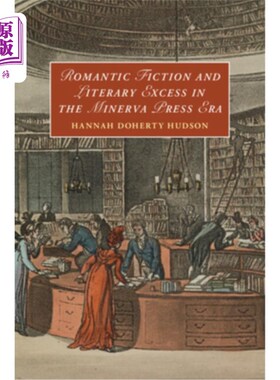 海外直订Romantic Fiction and Literary Excess in the Minerva Press Era 密涅瓦出版社时代的浪漫小说与文学过剩