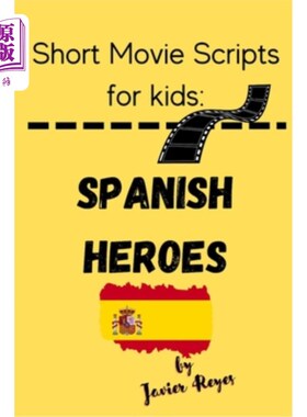 海外直订Short Movie Scripts for Kids: Spanish Heroes 儿童短片剧本:西班牙英雄