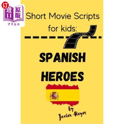 海外直订Short Movie Scripts for Kids: Spanish Heroes 儿童短片剧本:西班牙英雄