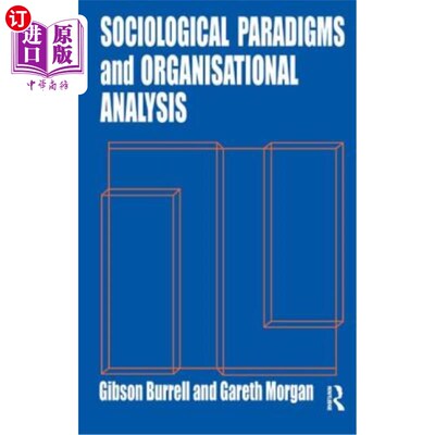 海外直订Sociological Paradigms and Organisational Analysis: Elements of the Sociology of 社会学范式与组织分析:企业