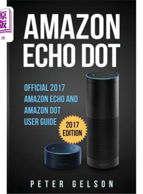 海外直订Amazon Echo Dot: Official 2017 Amazon Echo and Amazon Dot User Guide 亚马逊Echo Dot:2017年亚马逊Echo和亚马