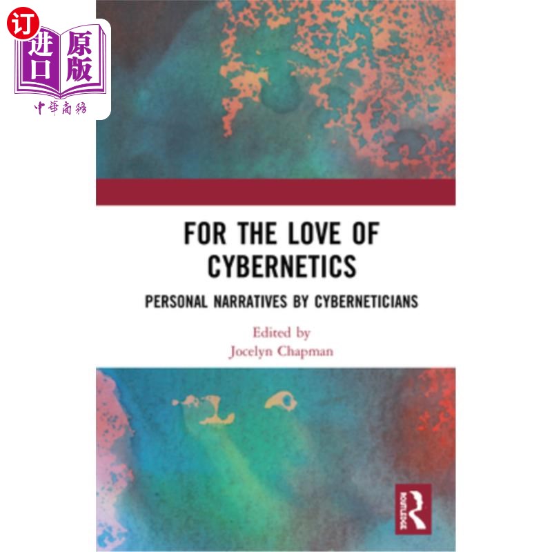 海外直订For the Love of Cybernetics: Personal Narratives by Cyberneticians 对控制论的热爱:控制论专家的个人叙述