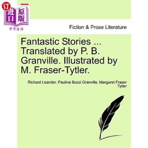 海外直订Fantastic Stories ... Translated by P. B. Granville. Illustrated by M. Fraser-Ty 奇妙的故事。。。由P.B.格兰
