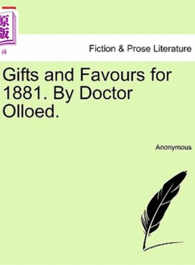 海外直订Gifts and Favours for 1881. by Doctor Olloed. 1881年的礼物和恩惠。奥洛德医生。
