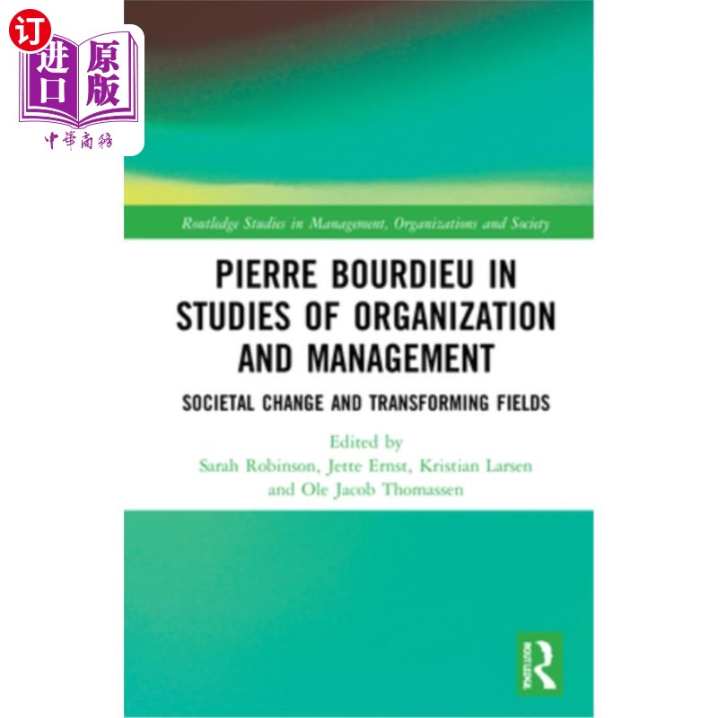 海外直订Pierre Bourdieu in Studies of Organization and Management: Societal Change and T皮埃尔·布迪厄《组织与管理