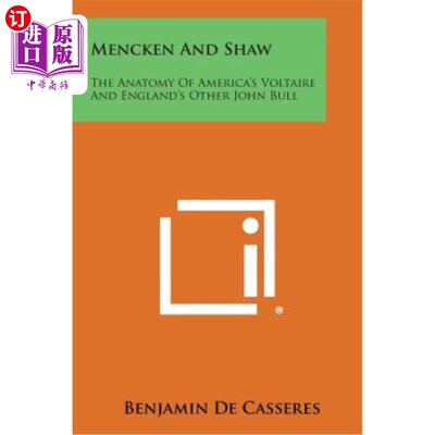 海外直订Mencken and Shaw: The Anatomy of America's Voltaire and England's Other John Bul 孟肯与肖：美国伏尔泰与英国