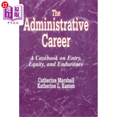 海外直订The Administrative Career: A Casebook on Entry, Equity, and Endurance 行政生涯:入门、公平和持久的案例汇编