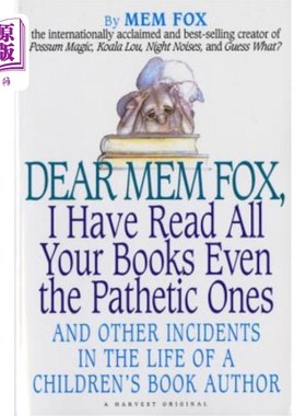 海外直订Dear Mem Fox, I Have Read All Your Books Even the Pathetic Ones: And Other Incid 亲爱的福克斯小姐，我读过你